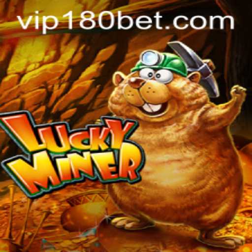Unveiling LuckyMiner: A Thrilling Adventure into the World of 180bet