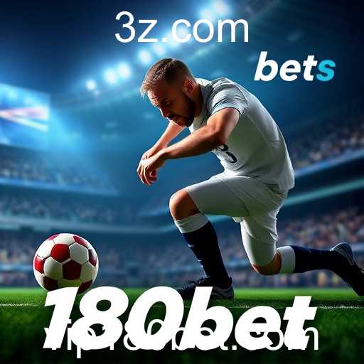 Apostas Desportivas no 180bet: Uma Experiência de Jogo Empolgante